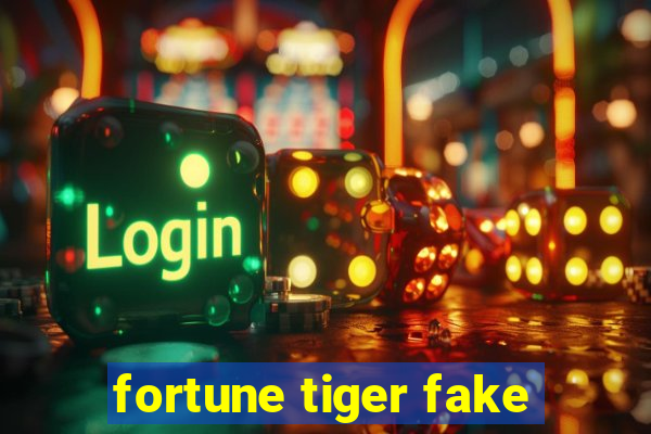 fortune tiger fake